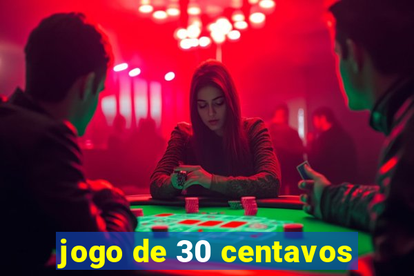 jogo de 30 centavos